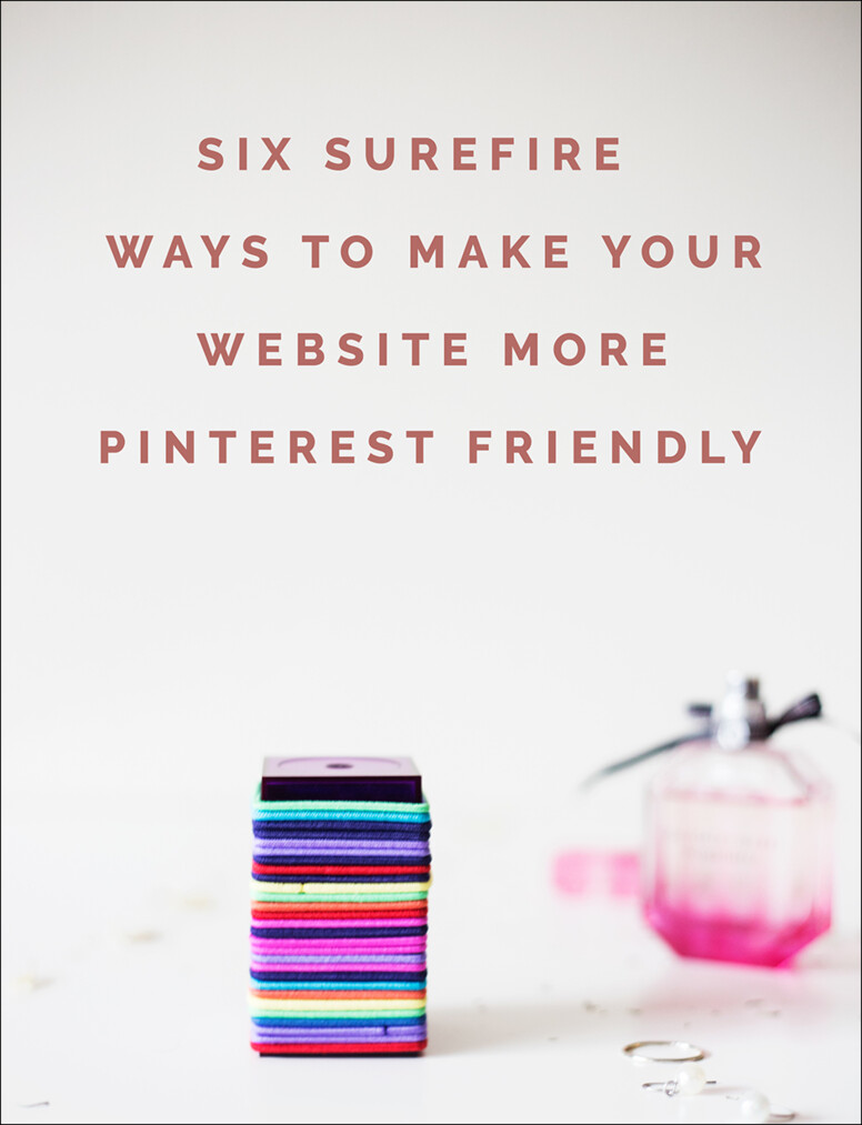 Six Surefire Ways to Make Your Website More Pinterest Friendly