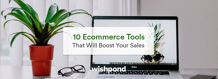 10 Ecommerce Tools That Will Boost Your Sales