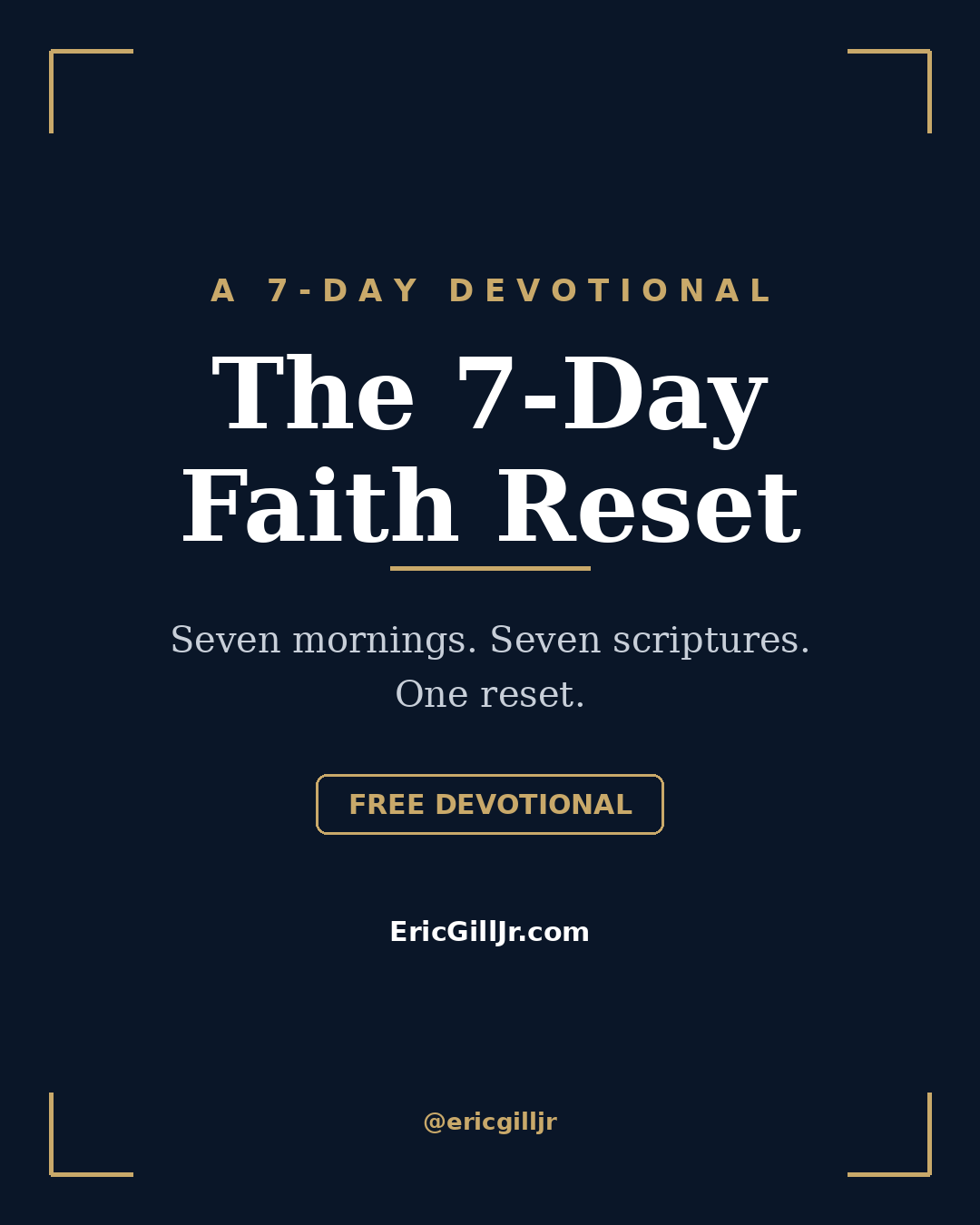 The 7-Day Faith Reset — A 7-Day Devotional by Eric Gill Jr.